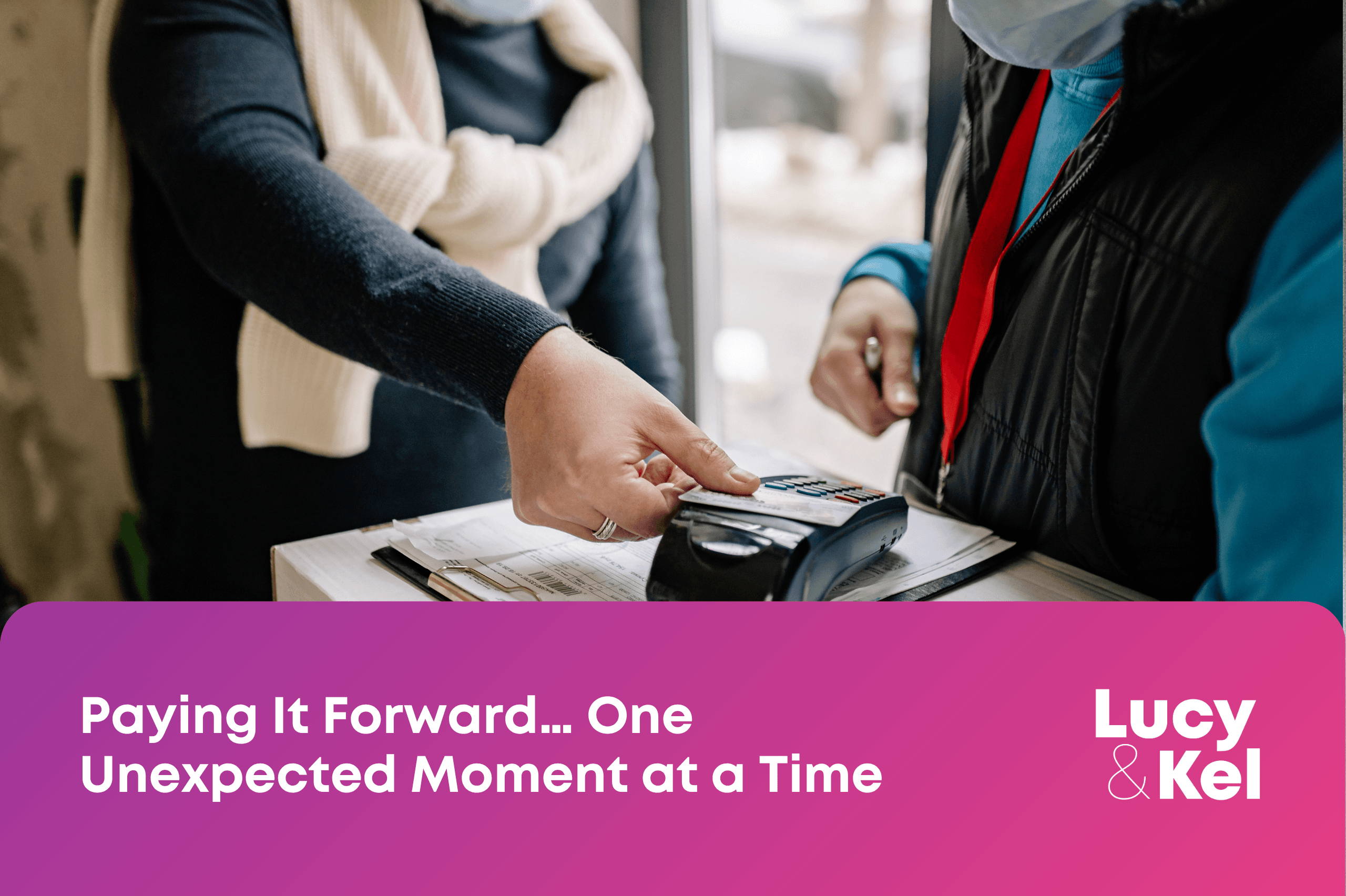 Paying It Forward… One Unexpected Moment at a Time